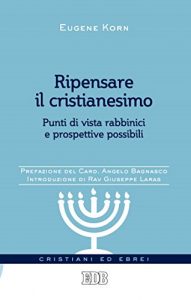 Baixar Ripensare il cristianesimo: Punti di vista rabbinici e prospettive possibili. Prefazione del Card. Angelo Bagnasco. Introduzione di Rav Giuseppe Laras pdf, epub, ebook