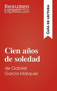 Baixar Cien años de soledad de Gabriel García Márquez (Guía de lectura): Resumen y análisis (Spanish Edition) pdf, epub, ebook