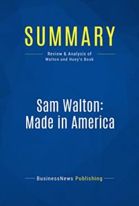 Baixar Summary: Sam Walton: Made In America: Review and Analysis of Walton and Huey’s Book (English Edition) pdf, epub, ebook