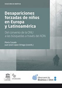 Baixar Desapariciones forzadas de niños en Europa y Latinoamérica. Del convenio de la ONU a las búsquedas a través del ADN (eBook) pdf, epub, ebook