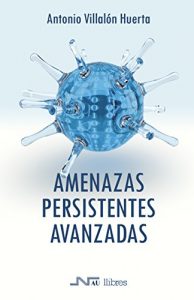 Baixar Amenazas Persistentes Avanzadas (Manuales técnicos) (Spanish Edition) pdf, epub, ebook
