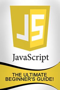 Baixar JavaScript: The Ultimate Beginner’s Guide! (English Edition) pdf, epub, ebook