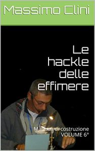 Baixar Le hackle delle effimere: Manuali di costruzione VOLUME 6° (Manuali Costruzione Mosche Artificiali) pdf, epub, ebook