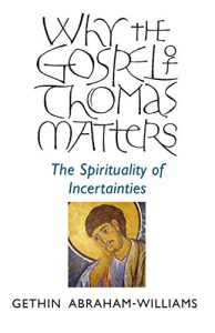 Baixar Why the Gospel of Thomas Matters: The Spirituality Of Incertainties pdf, epub, ebook