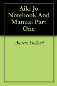 Baixar Aiki Jo Notebook And Manual Part One (English Edition) pdf, epub, ebook