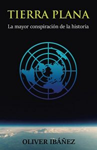 Baixar Tierra Plana: La mayor conspiración de la historia (Spanish Edition) pdf, epub, ebook