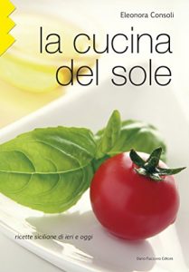 Baixar LA CUCINA DEL SOLE: Ricette siciliane di ieri e oggi pdf, epub, ebook