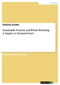 Baixar Sustainable Tourism and Whale Watching. A Supply or Demand Issue? pdf, epub, ebook