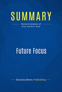 Baixar Summary: Future Focus: Review and Analysis of Kinni and Ries’ Book (English Edition) pdf, epub, ebook