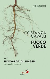 Baixar Fuoco verde. Ildegarda di Bingen, donna del mistero pdf, epub, ebook