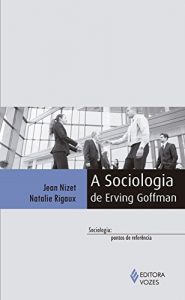 Baixar A sociologia de Erving Goffman pdf, epub, ebook