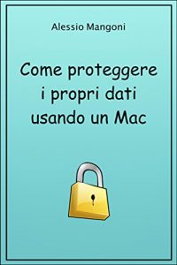 Baixar Come proteggere i propri dati usando un Mac pdf, epub, ebook