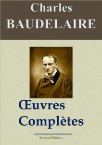 Baixar Charles Baudelaire: Oeuvres complètes et annexes – annotées et illustrées – Arvensa Editions (French Edition) pdf, epub, ebook