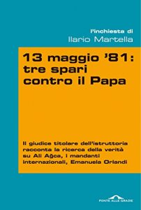 Baixar 13 maggio 81: tre spari contro il Papa (Inchieste) pdf, epub, ebook