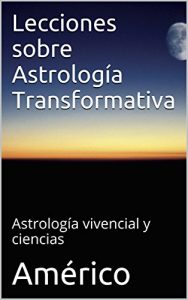 Baixar Lecciones sobre Astrología Transformativa: Astrología vivencial y ciencias (Spanish Edition) pdf, epub, ebook