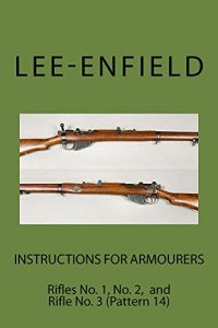 Baixar Instructions for Armourers: Rifles No. 1 Mark III & III*  and No. 3 (Pattern 14) (Lee-Enfield) (English Edition) pdf, epub, ebook