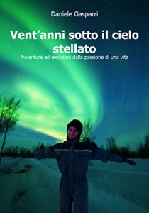 Baixar Vent’anni sotto il cielo stellato: Avventure ed emozioni dalla passione di una vita pdf, epub, ebook