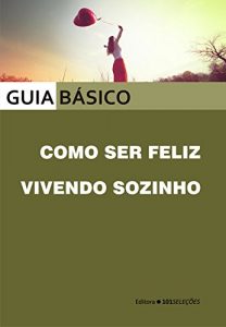 Baixar Como ser feliz vivendo sozinho (Portuguese Edition) pdf, epub, ebook