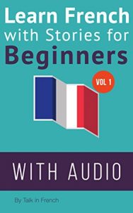 Baixar Learn French with Stories for Beginners: 15 French Stories for Beginners with English Glossaries throughout the text. (French Edition) pdf, epub, ebook