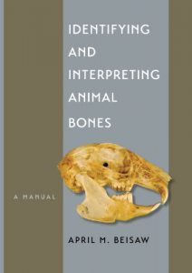 Baixar Identifying and Interpreting Animal Bones: A Manual (Texas A&M University Anthropology Series) pdf, epub, ebook