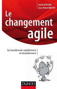 Baixar Le changement agile : Se transformer rapidement et de manière durable (Stratégies et management) (French Edition) pdf, epub, ebook