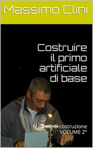 Baixar Costruire il primo artificiale di base: Manuali di costruzione VOLUME 2° (Manuali Costruzione Mosche Artificiali) pdf, epub, ebook