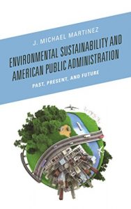 Baixar Environmental Sustainability and American Public Administration: Past, Present, and Future pdf, epub, ebook