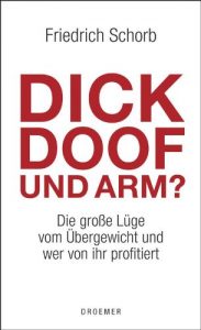 Baixar Dick, doof und arm: Die große Lüge vom Übergewicht und wer von ihr profitiert pdf, epub, ebook