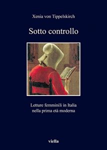 Baixar Sotto controllo: Letture femminili in Italia nella prima età moderna (I libri di Viella) pdf, epub, ebook