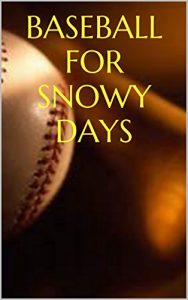 Baixar BASEBALL FOR SNOWY DAYS: Seventy-Two Stories of the Summer Game (English Edition) pdf, epub, ebook