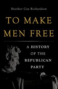 Baixar To Make Men Free: A History of the Republican Party pdf, epub, ebook