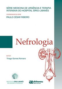 Baixar Nefrologia (Série Medicina de Urgência e Terapia Intensiva do Hospital Sírio Libanês) pdf, epub, ebook