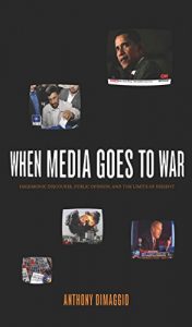 Baixar When Media Goes to War: Hegemonic Discourse, Public Opinion, and the Limits of Dissent pdf, epub, ebook