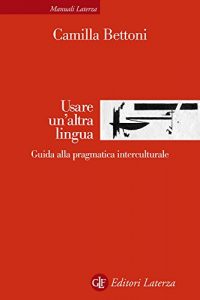 Baixar Usare un’altra lingua: Guida alla pragmatica interculturale pdf, epub, ebook