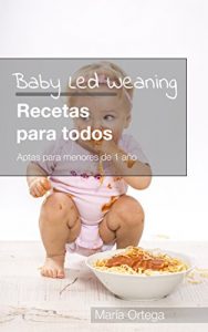 Baixar Baby Led Weaning Recetas para todos: Recetas BLW Aptas para menores de 1 año (Spanish Edition) pdf, epub, ebook