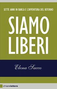 Baixar Siamo liberi: Sette anni in barca e l’avventura del ritorno pdf, epub, ebook