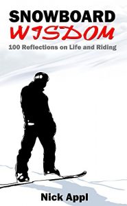 Baixar Snowboard Wisdom: 100 Reflections on Life and Riding (English Edition) pdf, epub, ebook