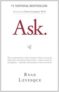 Baixar Ask : The counterintuitive online formula to discover exactly what your customers want to buy…create a mass of raving fans…and take any business to the next level pdf, epub, ebook