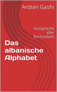 Baixar Das albanische Alphabet: Aussprache aller Buchstaben (German Edition) pdf, epub, ebook