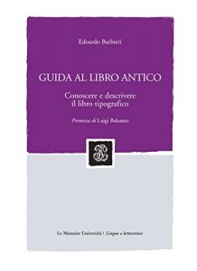 Baixar GUIDA AL LIBRO ANTICO GUIDA AL LIBRO ANTICO: Conoscere e descrivere il libro tipografico (Sintesi) pdf, epub, ebook