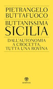 Baixar Buttanissima Sicilia: Dall’autonomia a Crocetta, tutta una rovina pdf, epub, ebook