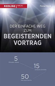 Baixar Der einfache Weg zum begeisternden Vortrag: 5 Minuten Arbeit – 15 einfache Schritte – 50 Dos and Don’ts pdf, epub, ebook