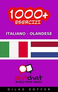 Baixar 1000+ Esercizi Italiano – Olandese (ChitChat WorldWide) (Dutch Edition) pdf, epub, ebook