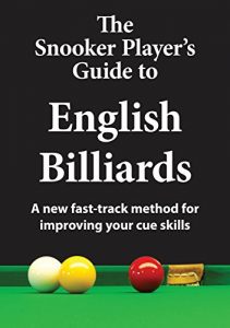 Baixar The Snooker Player’s Guide to English Billiards: A new fast-track method for improving your cue skills (English Edition) pdf, epub, ebook