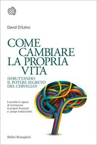 Baixar Come cambiare la propria vita: (sfruttando il potere segreto del cervello) pdf, epub, ebook