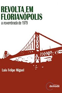 Baixar Revolta em Florianópolis: a novembrada de 1979 (Portuguese Edition) pdf, epub, ebook