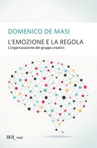 Baixar L’emozione e la regola: L’organizzazione dei gruppi creativi (Saggi) pdf, epub, ebook