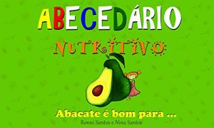 Baixar Abecedário Nutritivo: Abacate é bom para… (Portuguese Edition) pdf, epub, ebook