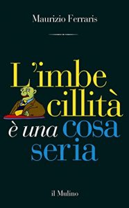 Baixar L’imbecillità è una cosa seria (Contrappunti) pdf, epub, ebook