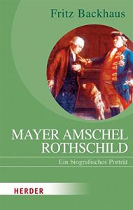 Baixar Mayer Amschel Rothschild: Ein biografische Porträt (HERDER spektrum) pdf, epub, ebook